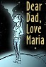 Dear Dad, Love Maria