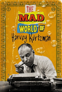 The Mad World of Harvey Kurtzman